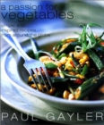 Image for A Passion for Vegetables : Simple and Inspired Recipes from Around the Globe