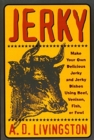 Image for Jerky : Make Your Own Delicious Jerky and Jerky Dishes Using Beef, Venison, Fish or Fowl
