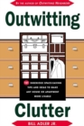 Image for Outwitting Clutter : 101 Truly Ingenious Space-saving Tips and Ideas to Make Any House or Apartment More Livable