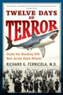 Image for Twelve Days of Terror : A Definitive Investigation of the 1916 New Jersey Shark Attacks