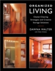 Image for Organized Living : Clutter-Clearing Strategies and Creative Storage Solutions