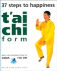 Image for T&#39;Ai Chi Form : 37 Steps to Happiness