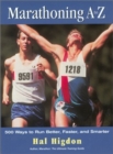 Image for Marathoning A to Z  : over 400 ways to run better, faster, and smarter