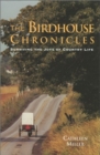Image for The Birdhouse Chronicles : Surviving the Joys of Country Life