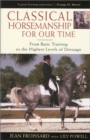 Image for Classical horsemanship for our time  : from basic training to the highest levels of dressage