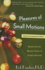 Image for Pleasures of Small Motions : Mastering The Mental Game Of Pocket Billiards