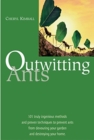 Image for Outwitting Ants : 101 Truly Ingenious Methods and Proven Techniques to Prevent Ants from Devouring Your Garden and Destroying Your Home