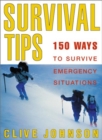 Image for Survival Tips : 150 Ways to Survive Emergency Situations