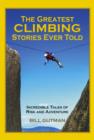 Image for The Greatest Climbing Stories Ever Told