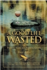 Image for A Good Life Wasted