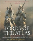 Image for Lords of the Atlas : The Rise and Fall of the House of Glaoua, 1893-1956