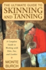 Image for Ultimate Guide to Skinning and Tanning : A Complete Guide To Working With Pelts, Fur, And Leather