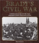 Image for Brady&#39;s Civil War : A Collection of Memorable Civil War Images Photographed by Mathew Brady and His Assistants