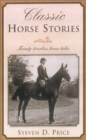 Image for Classic Horse Stories : Twenty Timeless Horse Tales