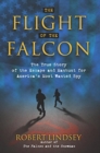 Image for The Flight of the Falcon : The True Story of the Escape and Manhunt for America&#39;s Most Wanted Spy