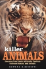 Image for Killer animals  : shocking true stories of deadly conflicts between humans and animals