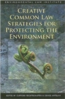 Image for Creative Common Law Strategies for Protecting the Environment