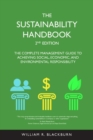 Image for The sustainability handbook  : the complete management guide to achieving social, economic and environmental responsibility