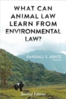 Image for What Can Animal Law Learn From Environmental Law?