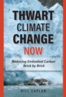 Image for Thwart climate change now  : reducing embodied carbon brick by brick