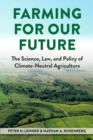 Image for Farming for our future  : the science, law, and policy of climate-neutral agriculture