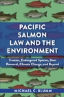 Image for Pacific salmon law and the environment  : treaties, endangered species, dam removal, climate change, and beyond