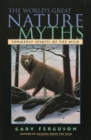 Image for World&#39;s Great Nature Myths