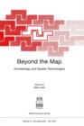 Image for Beyond the map  : archaeology and spatial technologies