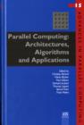 Image for Parallel Computing : Architectures, Algorithms and Applications