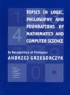 Image for Topics in Logic, Philosophy and Foundations of Mathematics and Computer Science