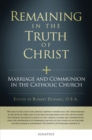 Image for Remaining in the Truth of Christ : Marriage and Communion in the Catholic Church