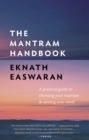 Image for The mantram handbook: a practical guide to choosing your mantram &amp; calming your mind
