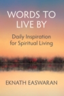 Image for Words to Live By : Daily Inspiration for Spiritual Living