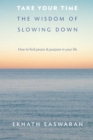 Image for Take Your Time: The Wisdom of Slowing Down