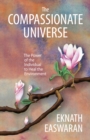 Image for The compassionate universe  : the power of the individual to heal the environment