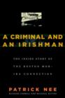 Image for Criminal and an Irishman: The Inside Story of the Boston Mob-IRA Connection