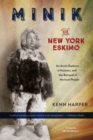 Image for Minik: The New York Eskimo: An Arctic Explorer, a Museum, and the Betrayal of the Inuit People
