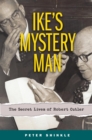 Image for Ike&#39;s Mystery Man: The Secret Lives of Robert Cutler
