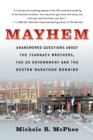 Image for Mayhem : Unanswered Questions about the Tsarnaev Brothers, the US government and the Boston Marathon Bombing