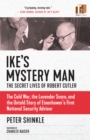Image for Ike&#39;s mystery man  : the secret lives of Robert Cutler