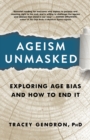 Image for Ageism unmasked  : exploring age bias and how to end it