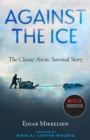 Image for Against the ice  : the classic Arctic survival story