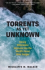 Image for Torrents As Yet Unknown : Daring Whitewater Ventures into the World&#39;s Great River Gorges