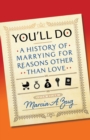 Image for You&#39;ll Do : A History of Marrying for Reasons Other Than Love