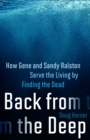 Image for Back From The Deep : How Gene and Sandy Ralston Serve the Living by Finding the Dead