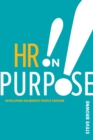 Image for HR on purpose: developing deliberate people passion
