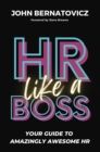 Image for HR Like a Boss: Your Guide to Amazingly Awesome HR