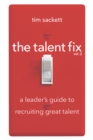 Image for Talent Fix Volume 2: A Leader&#39;s Guide to Recruiting Great Talent