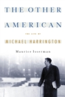 Image for The Other American The Life Of Michael Harrington