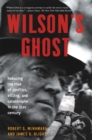 Image for Wilson&#39;s ghost  : reducing the risk of conflict, killing and catastrophe in the 21st century